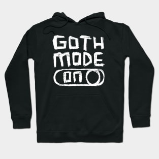 Goth Mode ON for Goths Hoodie